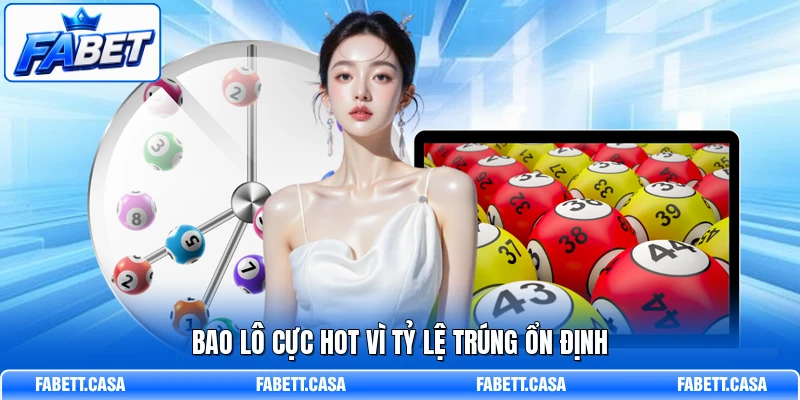 Bao lô cực hot vì tỷ lệ trúng ổn định