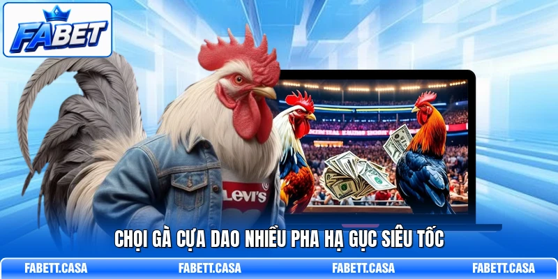Chọi gà cựa dao nhiều pha hạ gục siêu tốc