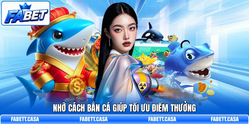 Nhớ cách bắn cá giúp tối ưu điểm thưởng