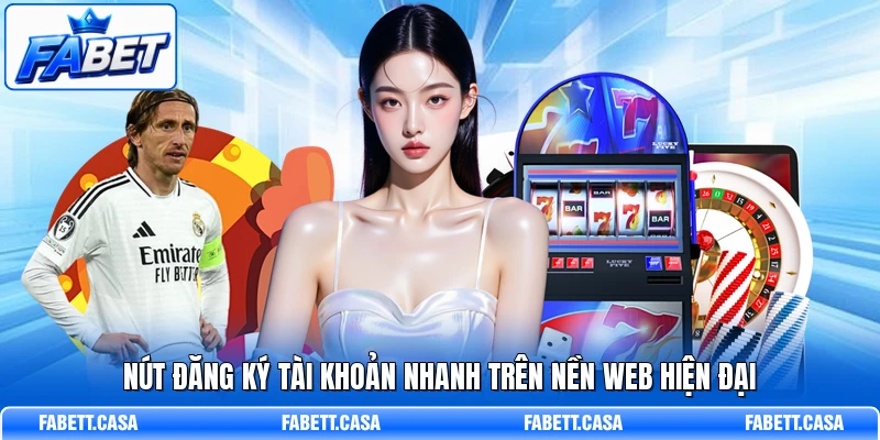 Nút đăng ký tài khoản nhanh trên nền web hiện đại
