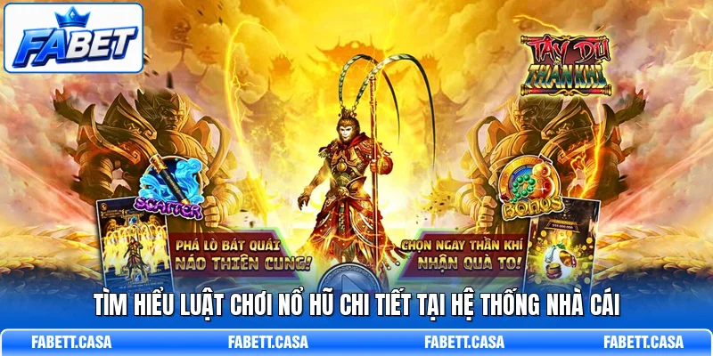Tìm hiểu luật chơi nổ hũ chi tiết tại hệ thống nhà cái