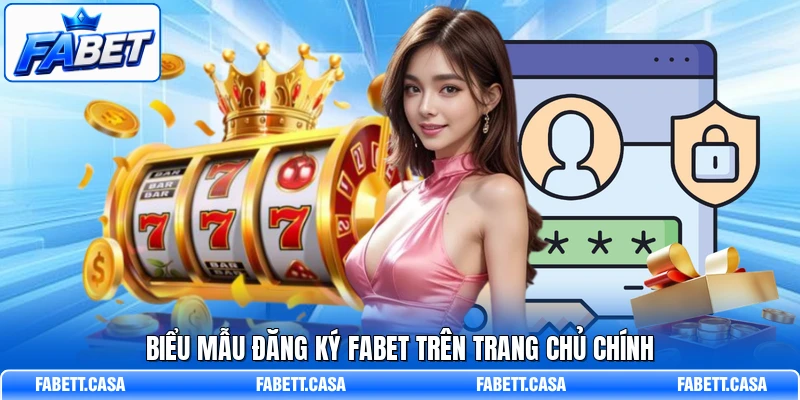 Biểu mẫu đăng ký FABET trên trang chủ chính